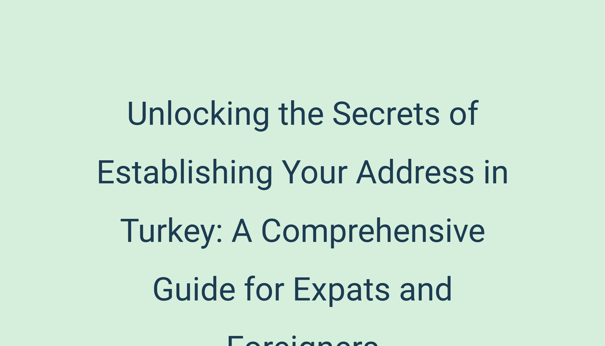 Unlocking the Secrets of Establishing Your Address in Turkey: A ...